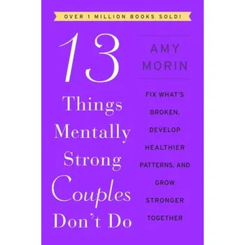Cizí jazyk 13 Things Mentally Strong Couples Don't Do - Morin, Amy