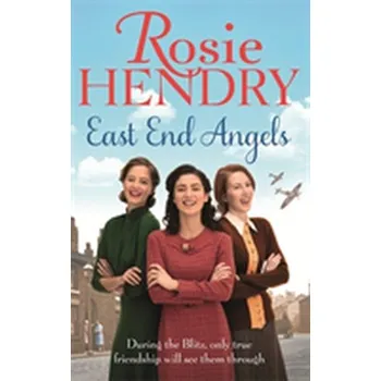 Literární biografie East End Angels - Hendry, Rosie [EN] (2017, Taschenbuch, Little, Brown Book Group)