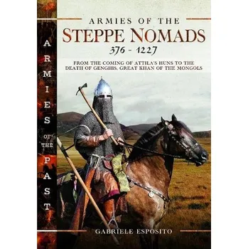 Armies of the Steppe Nomads, 376'-1227 - Esposito, Gabriele