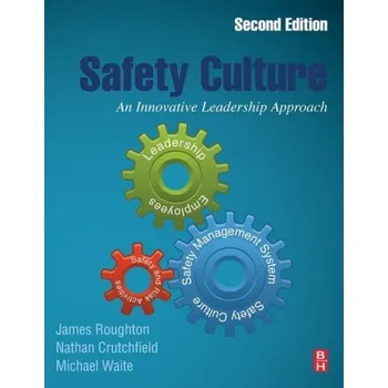 Cizojazyčná kniha Safety Culture - Roughton, James (Safety professional and active member, Project Safe, Georgia Safety Advisory Board, Georgia Department of Labor, USA) a Crutchfield, Nathan (Formerly National Safety Council Board of Director) a Waite, Michael (Professor