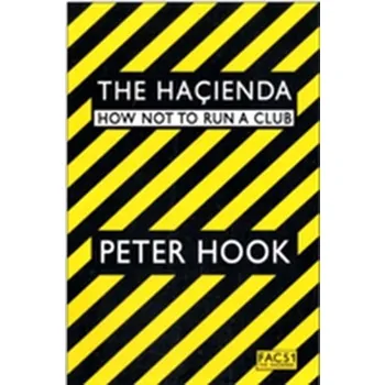 Literární biografie The Hacienda - Hook Peter