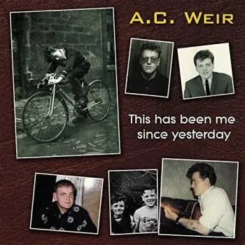 Zahraniční hudba CD A.C. Weir: This Has Been Me Since Yesterday 2018