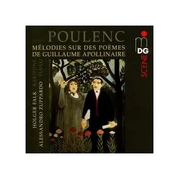 Zahraniční hudba CD Francis Poulenc: Melodies Sur Des Poems De Guillaume Apollinaire 2011