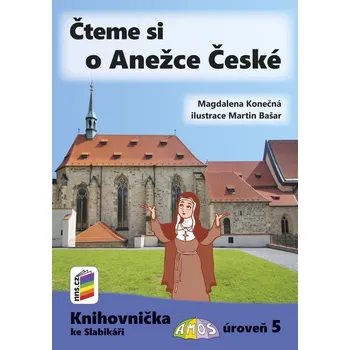 Český jazyk Čteme si o Anežce České (Knihovnička ke Slabikáři AMOS)