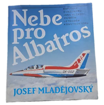 Nebe pro Albatros kapitoly o inženýru Janu Vlčkovi, českém leteckém konstruktéru - ANTIKVARIÁT (Josef Mladějovský)