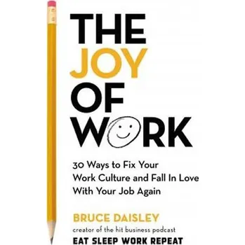 Cizojazyčná kniha The Joy of Work : 30 Ways to Fix Your Work Culture and Fall in Love with Your Job Again