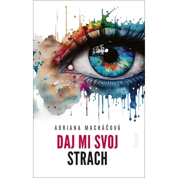 Daj mi svoj strach - Adriana Macháčová