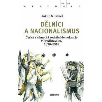 Dělníci a nacionalismus - Jakub S. Beneš
