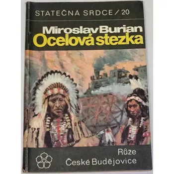 Literární biografie Burian Miroslav - Ocelová stezka (Statečná srdce 20)
