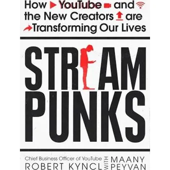 Cizojazyčná kniha Streampunks : How YouTube and the New Creators are Transforming Our Lives