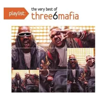 Zahraniční hudba CD Three 6 Mafia: Playlist: The Very Best Of Three 6 Mafia 2016