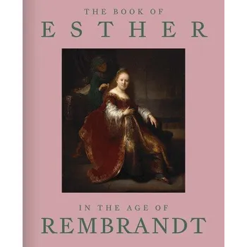 Cizojazyčná kniha Book of Esther in the Age of Rembrandt - Rapoport, Abigail