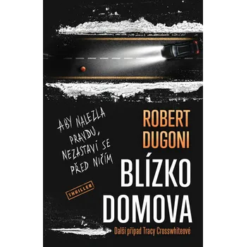 Blízko domova - Robert Dugoni (E-Kniha)