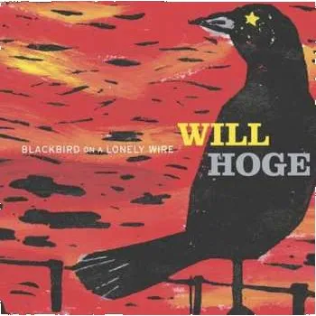 Zahraniční hudba CD Will Hoge: Blackbird On A Lonely Wire 2017
