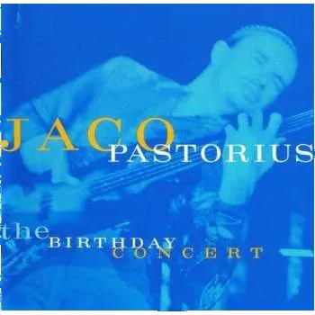 Zahraniční hudba CD Jaco Pastorius: The Birthday Concert LTD 2014