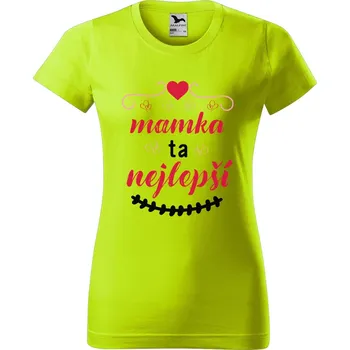 Dámské oblečení DOBRÝ TRIKO Dámské tričko s potiskem Mamka ta nejlepší Barva: Limetková, Velikost: L