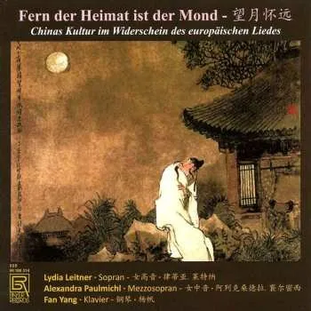 Zahraniční hudba CD Lydia Leitner: Fern Der Heimat Ist Der Mond - Chinas Kultur Im Widerschein Des Europäischen Liedes 2015