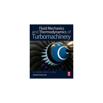 Cizojazyčná kniha Fluid Mechanics and Thermodynamics of Turbomachinery - Dixon, S. Larry (Senior Fellow at the University of Liverpool) a Hall, Cesare (University Lecturer in Turbomachinery, University of Cambridge, UK)