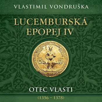 Lucemburská epopej IV: Otec vlasti…