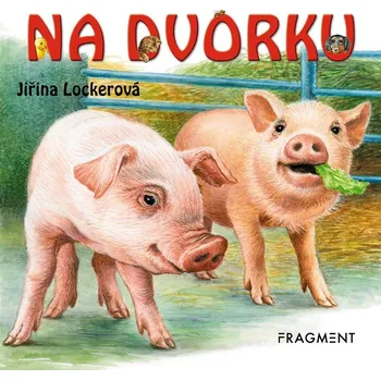 Pohádka Na dvorku - leporelo - Jiřina Lockerová