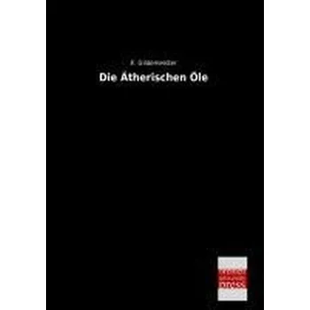 Příroda Die Ätherischen Öle - Gildemeister, Otto