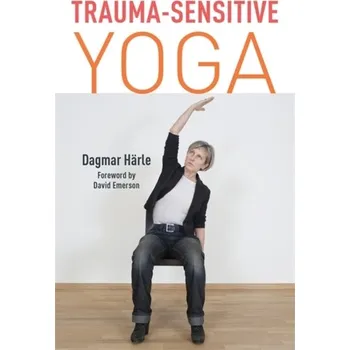 Trauma-Sensitive Yoga - Härle, Dagmar