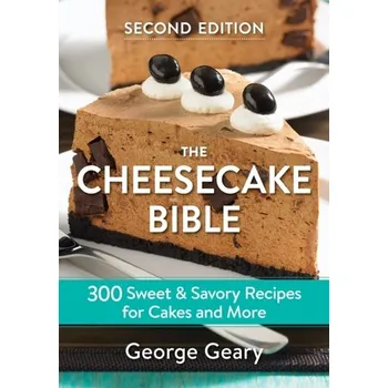 The Cheesecake Bible - Geary, George