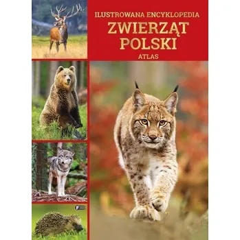 Encyklopedie Ilustrowana encyklopedia zwierząt Polski. Atlas - praca zbiorowa