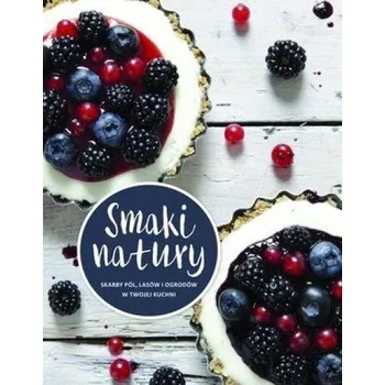 Smaki natury - Praca zbiorowa
