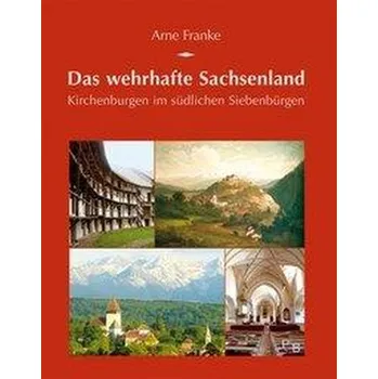 Cestování Das wehrhafte Sachsenland - Franke, Arne