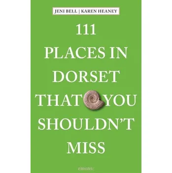 Cestování 111 Places in Dorset That You Shouldn't Miss - Bell, Jeni