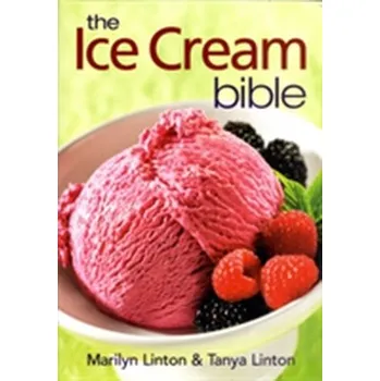 Ice Cream Bible - Linton, Marilyn; Linton, Tanya