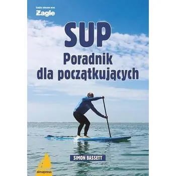 SUP Poradnik dla początkujących - Bassett, Simon