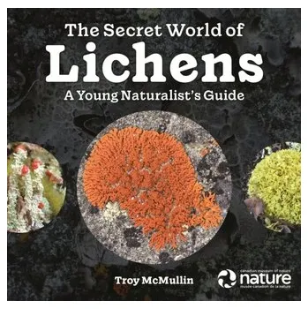 Příroda The Secret World of Lichens - McMullin, R Troy [EN] (2022, Brožovaná, FIREFLY BOOKS LTD)