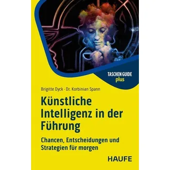 Künstliche Intelligenz in der Führung - Dyck, Brigitte