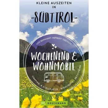 Cestování Wochenend und Wohnmobil - Kleine Auszeiten in Südtirol - Bernhart, Udo
