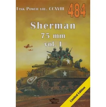 Sherman 75 mm vol. I. Tank Power vol. CCXVIII 484 - Janusz Ledwoch