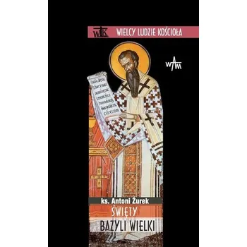 Święty Bazyli Wielki - Antoni Żurek