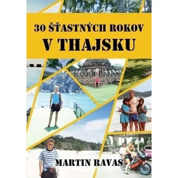Cestování 30 šťastných rokov v Thajsku - Ravas Martin