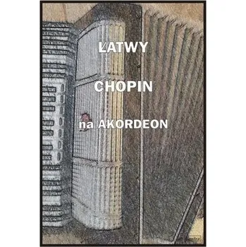 Hudební výchova Łatwy Chopin na akordeon - Ryszard Częstochowski