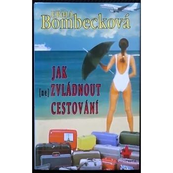 Jak (ne)zvládnout cestování - Erma Bombeck