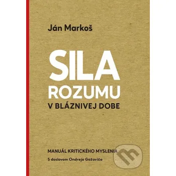 Beletrie pro dospělé Sila rozumu v bláznivej dobe - Ján Markoš N Press