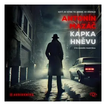 Kapka hněvu - Antonín Mazáč