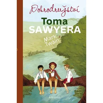 Dobrodružství Toma Sawyera | Mark Twain, Jana Mertinová, Tereza Šmucrová