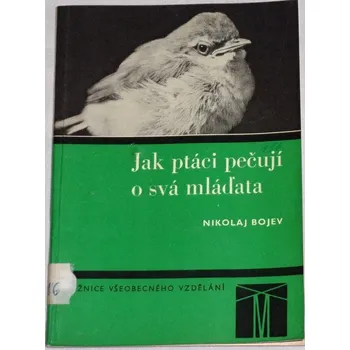 Encyklopedie Bojev Nikolaj - Jak ptáci pečují o svá mláďata