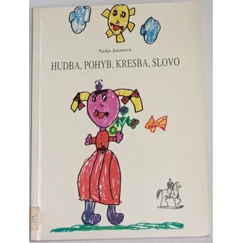 Umění Jasanová Nadja - Hudba, pohyb, kresba, slovo