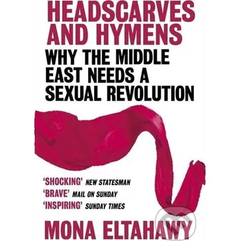 Headscarves and Hymens - Mona Eltahawy