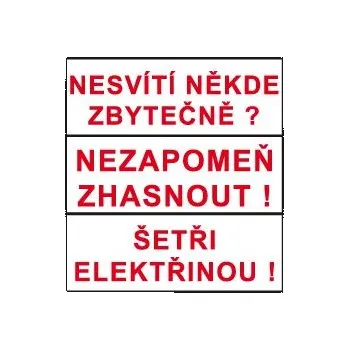 Nesvítí někde zbytečně ? Nezapoměň zhasnout ! Šetři elektřinou ! Fólie 9 x 3,2 cm, aršík 18 ks