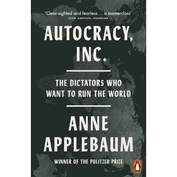 Autocracy, Inc - Anne Applebaum
