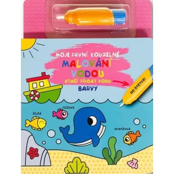 Bystrá hlava Moje první kouzelné malování vodou Barvy - 978-80-256-3771-5